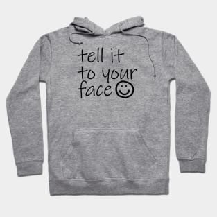 Typography Tell It To Your Face Black Text Hoodie